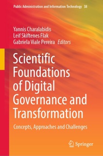 Scientific Foundations of Digital Governance and Transformation by Yannis Charalabidis, Leif Skiftenes Flak & Gabriela Viale Pereira