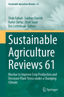 Sustainable Agriculture Reviews 61 by Shah Fahad, Subhan Danish, Rahul Datta, Shah Saud & Eric Lichtfouse