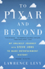 To Pixar And Beyond - Lawrence Levy