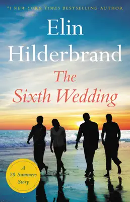 The Sixth Wedding by Elin Hilderbrand book