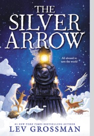The Silver Arrow - Lev Grossman