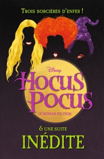 Hocus Pocus - Le roman du film et une suite inédite by A. W. Jantha