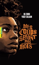 Mes coups seront mes mots - Ibi Zoboi & Yusef Salaam