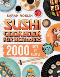 Sushi Cookbook for Beginners - Sarah Roslin