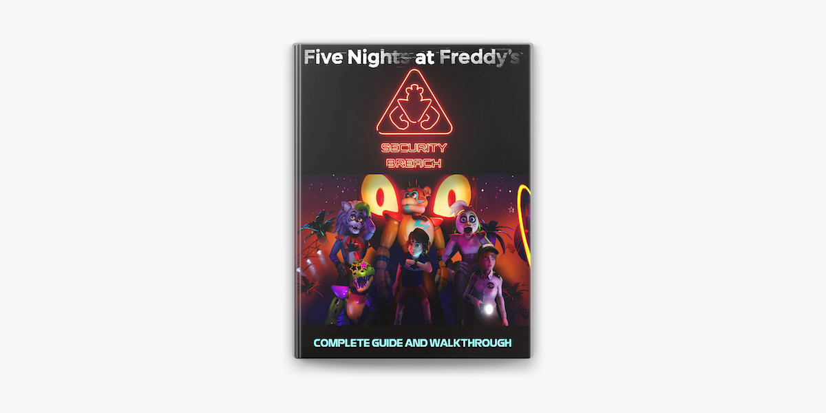 Five Nights at Freddy's: Security Breach Complete Guide and Walkthrough  from 11:00 PM to 6;00AM, BOSS STRATEGIES, Tips, Tricks and More: FNAF  Security Breach Guide: Pomako, Kazut, Pomako, Kazut: 9798817131208:  : Books