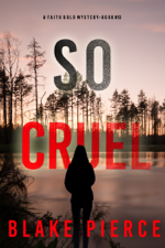 So Cruel (A Faith Bold FBI Suspense Thriller—Book Thirteen) - Blake Pierce Cover Art