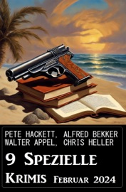 9 Spezielle Krimis Februar 2024 - Alfred Bekker, Pete Hackett, Walter Appel & Chris Heller
