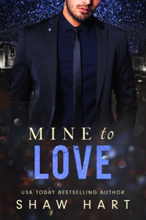 Mine to Love by Shaw Hart