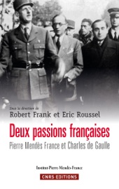Deux passions françaises. Pierre Mendès-France et - Robert Frank & Eric Roussel