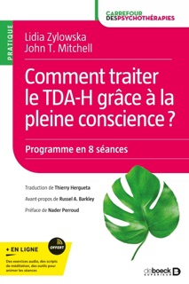 Comment traiter le TDA-H grâce à la pleine conscience ? by Thierry Hergueta, Lidia Zylowska, Nader Perroud & John T. Mitchell