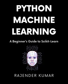 Read: Python Machine Learning: A Beginner's Book Guide to Scikit-Learn