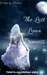 The Lost Luna Princess by ZPearson Book Summary, Reviews and Downlod