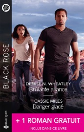 Brûlante alliance - Danger glacé + 1 titre gratuit - Denise N. Wheatley, Cassie Miles & Robin Perini