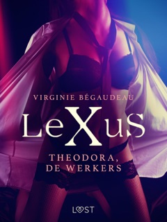 LeXuS: Theodora, de Werkers - Een erotische dystopie by Virginie Bégaudeau