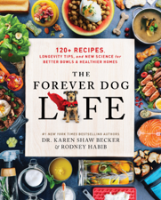 The Forever Dog Life - Rodney Habib &amp; Karen Shaw Becker Cover Art