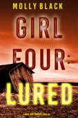 Girl Four: Lured (A Maya Gray FBI Suspense Thriller—Book 4) - Molly Black