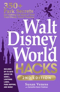 Walt Disney World Hacks, 2nd Edition by Susan Veness & Samantha Davis-Friedman
