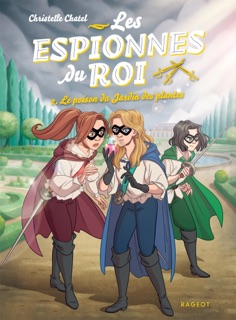 Les espionnes du roi - Le poison du Jardin des plantes by Christelle Chatel