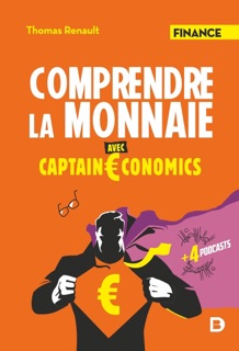Comprendre la monnaie avec Captain Economics by Thomas Renault