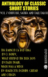 Anthology of Classic Short Stories. Vol. 7 (Humour, Satire and Tall Tales) - O. Henry, Mark Twain, Saki, Johann Peter Hebel, Rudolf Erich Raspe, Ring Lardner, Charlotte Perkins Gilman & Voltaire