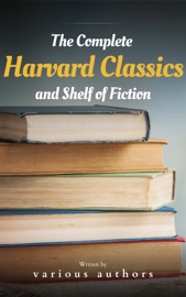 The Complete Harvard Classics and Shelf of Fiction - Charles W. Eliot & bookish
