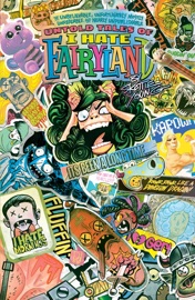 The Untold Tales Of I Hate Fairyland - Gabriel Bá, Fábio Moon, Aaron Conley, Jorge Corona & Morgan Beem