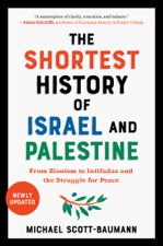 The Shortest History of Israel and Palestine: From Zionism to Intifadas and the Struggle for Peace (Shortest History) - Michael Scott-Baumann Cover Art