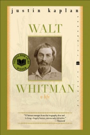 Walt Whitman - Justin Kaplan