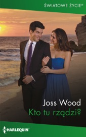 Kto tu rządzi? - Joss Wood & Paula Rżysko