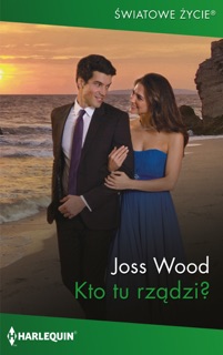 Kto tu rządzi? by Joss Wood & Paula Rżysko