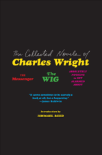 The Collected Novels of Charles Wright - Charles Wright Cover Art