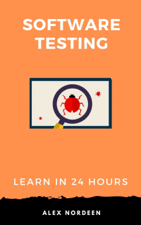 Learn Software Testing in 24 Hours - Alex Nordeen Cover Art