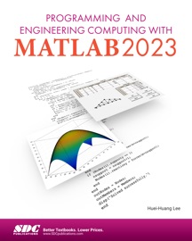 Programming and Engineering Computing with MATLAB 2023 - Huei-Huang Lee