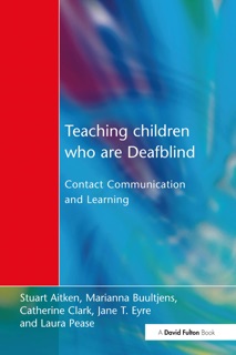 Teaching Children Who are Deafblind by Stuart Aitken, Marianna Buultjens, Catherine Clark, Jane T. Eyre & Laura Pease