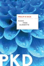 Radio Free Albemuth - Philip K. Dick