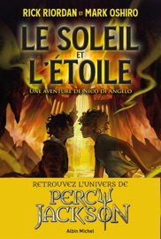 Le Soleil et l'Etoile - Une aventure de Nico Di Angelo - Rick Riordan, Anne-Sylvie Homassel & Mark Oshiro