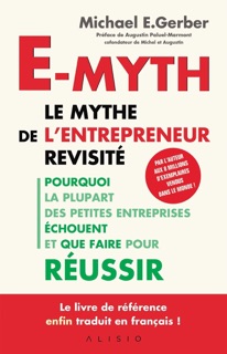 E-Myth, le mythe de l'entrepreneur revisité by Michael E. Gerber, Augustin Paluel-marmont & Christophe Billon