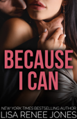 Because I Can - Lisa Renee Jones