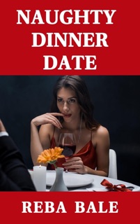 Naughty Dinner Date by Reba Bale