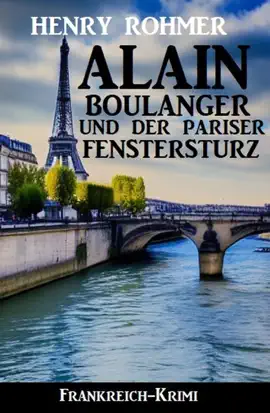 Read: Alain Book Boulanger und der Pariser Fenstersturz: Frankreich Krimi