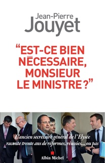 Est-ce bien nécessaire Monsieur le Ministre ? by Jean-Pierre Jouyet