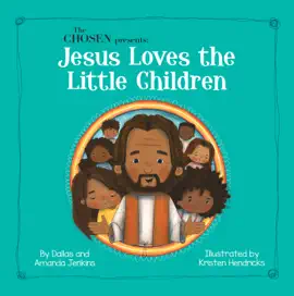Read: The Chosen Presents: Jesus Loves the Book Little Children