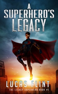 A Superhero's Legacy by Lucas Flint
