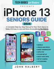 Iphone 13 Seniors Guide - John Halbert Cover Art
