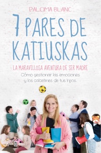 7 pares de katiuskas: la maravillosa aventura de ser madre Book Cover