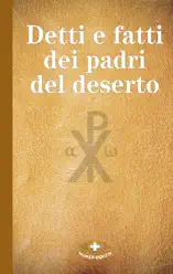 Detti e fatti dei padri del deserto