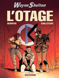 Wayne Shelton - Tome 6 - L'Otage - Thierry Cailleteau
