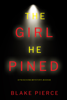 The Girl He Pined (A Paige King FBI Suspense Thriller—Book 1) - Blake Pierce