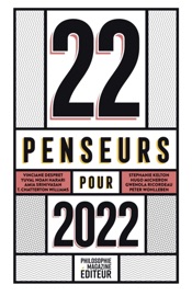 22 penseurs pour 2022 - Octave Larmagnac, Martin Legros, Yuval Noah Harari, Vinciane, Amia Srinivasan, Hugo Micheron, Stephanie Kelton, Thomas Chatterton Williams, Peter Wohlleben & Judith Butler