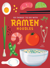 101 Things to Do with Ramen Noodles - Toni Patrick Cover Art